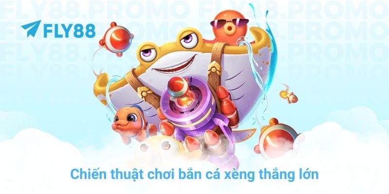 Chiến thuật chơi bắn cá xèng thắng lớn
